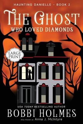 The Ghost Who Loved Diamonds - Holmes, Bobbi, and McIntyre, Anna J