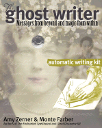 The Ghost Writer Automatic Writing Kit: Messages from Beyond and Magic from Within - Zerner, Amy, and Farber, Monte