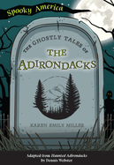 The Ghostly Tales of the Adirondacks