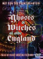 The Ghosts and Witches of Olde England - 