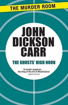 The Ghosts' High Noon - Carr, John Dickson