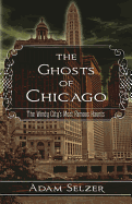 The Ghosts of Chicago: The Windy City's Most Famous Haunts