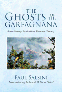 The Ghosts of the Garfagnana: Seven Strange Stories from Haunted Tuscany