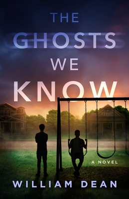 The Ghosts We Know - Dean, William