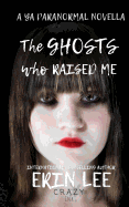 The Ghosts Who Raised Me