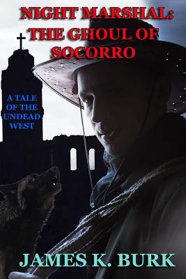 The Ghoul of Socorro - Burk, James K