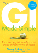 The GI Made Simple: The Proven Way to Lose Weight, Boost Energy and Cut Your Risk of Disease