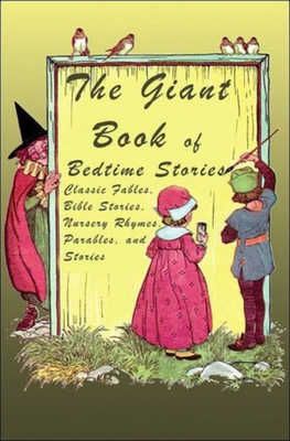 The Giant Book of Bedtime Stories: Classic Nursery Rhymes, Bible Stories, Fables, Proverbs, and Stories - Roetzheim, William H