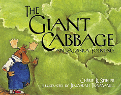 The Giant Cabbage: An Alaska Folktale