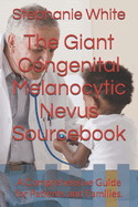 The Giant Congenital Melanocytic Nevus Sourcebook: A Comprehensive Guide for Patients and Families.