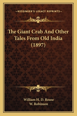 The Giant Crab and Other Tales from Old India (1897) - Rouse, William H D, and Robinson, W (Illustrator)