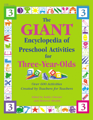 The Giant Encyclopedia of Preschool Activities for 3-Year Olds: Over 600 Activities Created by Teachers for Teachers - Charner, Kathy