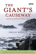 The Giant's Causeway: And the North Antrim Coast