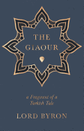 The Giaour - A Fragment of a Turkish Tale