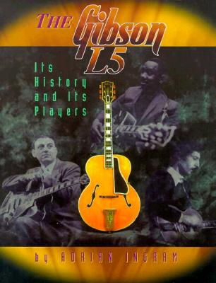 The Gibson L5 - Ingram, Adrian