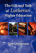 The Gift and Task of Lutheran Higher Education