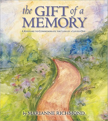 The Gift of a Memory: A Keepsake to Commemorate the Loss of a Loved One - Richmond, Marianne