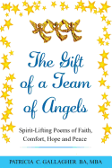 The Gift of a Team of Angels: Spirit-Lifting Poems of Faith, Comfort, Hope and Peace