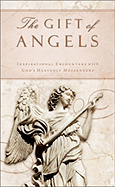 The Gift of Angels: Inspirational Encounters with God's Heavenly Messengers - Currington, Rebecca (Compiled by)