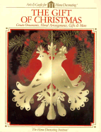 The Gift of Christmas - Home Decorating Institute, and Creative Publishing International (Creator)