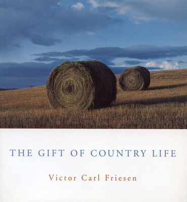 The Gift of Country Life - Friesen, Victor Carl, PH.D.