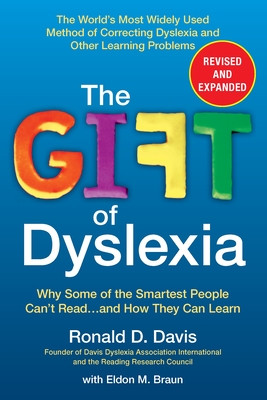 The Gift of Dyslexia: Why Some of the Smartest People Can't Read...and How They Can Learn - Davis, Ronald D, and Braun, Eldon M