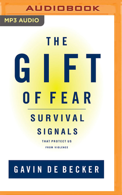 The Gift of Fear: Survival Signals That Protect Us from Violence - de Becker, Gavin (Read by)
