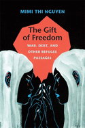 The Gift of Freedom: War, Debt, and Other Refugee Passages