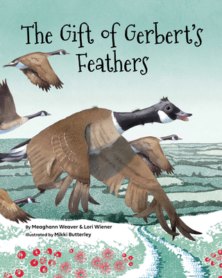 The Gift of Gerbert's Feathers - Weaver, Meaghann, MD, MPH, and Wiener, Lori, PhD