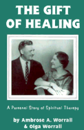 The Gift of Healing: A Personal Story of Spiritual Healing