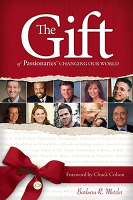 The Gift of Passionaries Changing Our World: How Can I Turn Compassion Into Action? - Metzler, Barbara