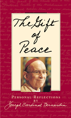 The Gift of Peace - Bernardin, Joseph, Cardinal