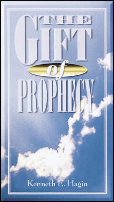 The Gift of Prophecy - Hagin, Kenneth E
