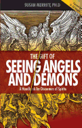 The Gift of Seeing Angels and Demons: A Handbook for Discerners of Spirits