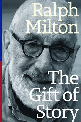 The Gift of Story - Milton, Ralph
