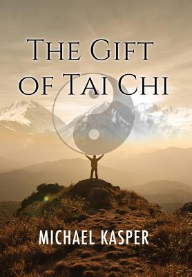 The Gift of Tai Chi - Kasper, Michael