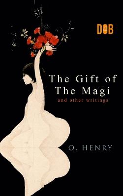 The Gift of the Magi and Other Short Stories - O Henry