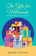 The Gifts for Millennials: Spiritual Gifts in the 21st Century