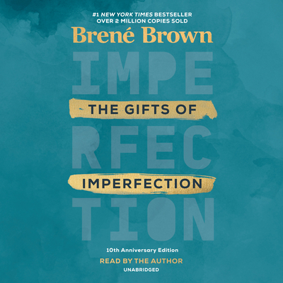 The Gifts of Imperfection: 10th Anniversary Edition: Features a New Foreword - Brown, Bren? (Read by)