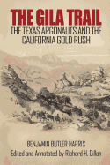 The Gila Trail: The Texas Argonauts and the California Gold Rush