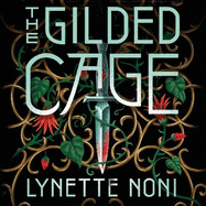 The Gilded Cage: the thrilling, unputdownable conclusion to The Prison Healer