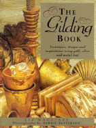The Gilding Book: Techniques, Designs and Inspirations Using Gold, Silver and Metal Leaf - Wagstaff, Liz