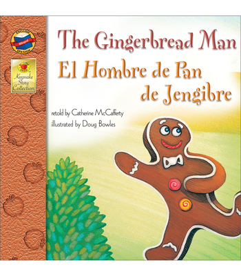 The Gingerbread Man, Grades Pk - 3: El Hombre de Pan de Jengibre (Keepsake Stories), Grades Pk - 3: El Hombre de Pan de Jengibre Volume 4 - McCafferty, Catherine