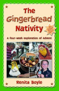 The Gingerbread Nativity: A four-week exploration of Advent - Boyle, Renita