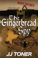 The Gingerbread Spy: Ww2 Spy Thriller
