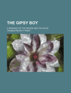 The Gipsy Boy; A Romance of the Woods and the Wilds