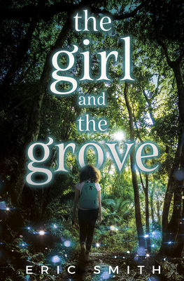 The Girl and the Grove - Smith, Eric