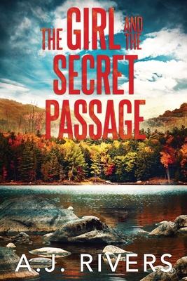 The Girl and the Secret Passage - Rivers, A J