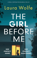 The Girl Before Me: A totally gripping psychological thriller