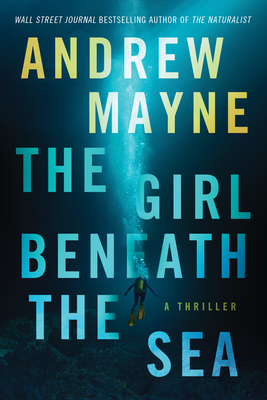 The Girl Beneath the Sea: A Thriller - Mayne, Andrew